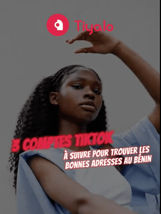 3 comptes TikTok à suivre pour connaitre les bonnes adresses au Bénin